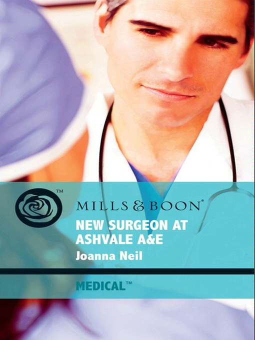 Title details for New Surgeon at Ashvale A&E by Joanna Neil - Available